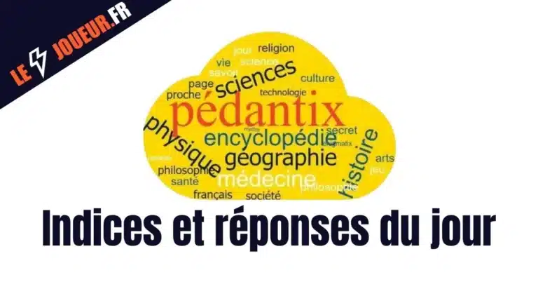 pédantix indices et réponses du jour