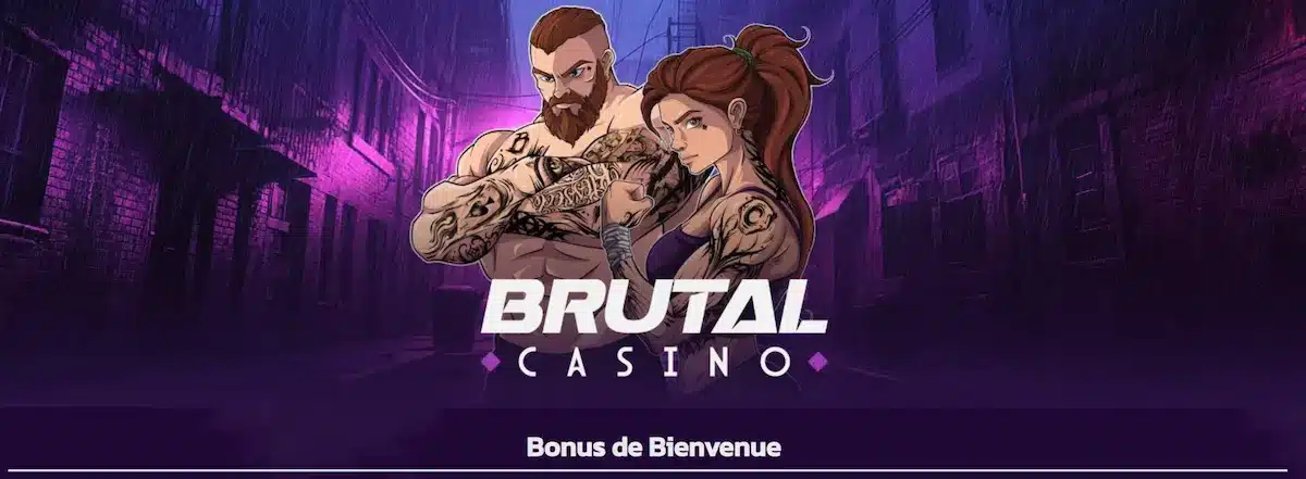 Le bonus de bienvenue sur Brutal Casino Le bonus de bienvenue sur Brutal Casino