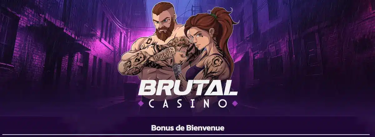 Le bonus de bienvenue sur Brutal Casino