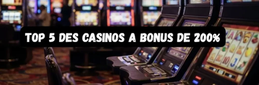 TOP 5 casinos avec bonus 200%